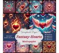 Fantasy-Hearts: Eine zauberhafte Scrapbook-Papier-Kollektion voller Liebe: Motivpapier voll Liebe, Romantik und Fantasie. Mystisches Bastelpapier, ... Designs, jeweils 2x, insgesamt 40 Seiten