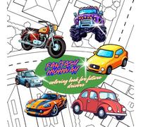 Fantasy highway: a coloring book for future drivers: Color, dream, and hit the road!