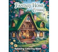 Fantasy Home Cutaway Coloring Book for Adults & Teens - Magical House Interiors, Whimsical Rooms, Cozy Fantasy Spaces, Detailed Cutaway Views, Relaxing Art for Stress Relief & Creativity