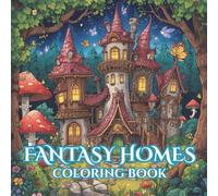 Fantasy Homes Coloring Book: The Ultimate Fantasy Homes Coloring Book For Adults and Kids 39 Illustrations