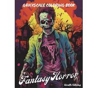 Fantasy Horror Grayscale Coloring Book: A Spooky Halloween Adventure for Adults: Terrifying Witches, Haunted Houses, Creepy Creatures & Spooky Scenes ... - Perfect for Horror Lovers & Halloween Fans