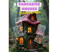 Fantasy Houses with 50 Coloring pages: A Stress Relief Journey through Imaginative Architecture for Adults and Kids