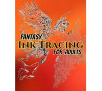 Fantasy Ink Tracing for Adults: A Magical Fantasy Tracing Book with 50 Enchanted Animal and Nature Scenes for Stress Relief, Relaxation, and Creative Fun