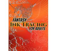 Fantasy Ink Tracing for Adults: Dragons, Unicorns, Magical Creatures, and Enchanted Worlds, 50 Intricate Black Line Art Pages with Gradient ... for Relaxation, Creativity, and Stress Relief