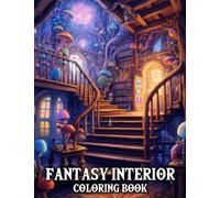 Fantasy Interior Coloring Book: Whimsical Interior Design Coloring Book