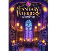 Fantasy Interiors: A Coloring Escape Into Magical Spaces