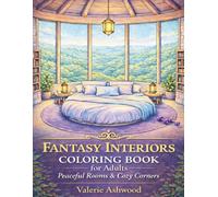 Fantasy Interiors Coloring Book for Adults: Peaceful Rooms & Cozy Corners - Relaxing Fantasy Coloring Pages for Calm, Privacy & Creative Rest