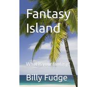 Fantasy Island: What is your fantasy?