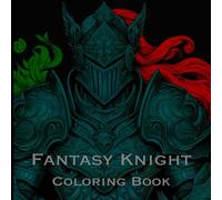 Fantasy Knight Coloring Book for Adults: By A Cozy Bundle Publishing