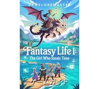 FANTASY LIFE I: THE GIRL WHO STEALS TIME ゲームガイド: 初心者から上級者まで、ステップバイステップのスキル、クラフト、戦闘のヒント