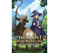 Fantasy Life i The Girl Who Steals Time Complete Guide and Walkthrough :Tips, Tricks, Strategies, Secrets and everything you need to know before playing