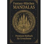 Fantasy-Märchen Mandalas - Premium Malbuch für Erwachsene: 45 detailreiche Märchen-Mandalas zum Entspannen - Großformat Edition