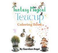 Fantasy Magical Teacup Coloring Book for Kids:: A Fun and Amusing Coloring Adventure with Dragons, Mermaids, Unicorns, Fairies & More - Perfect for Girls and Boys Ages 4-10