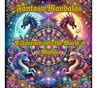 Fantasy Mandalas: A Journey into the World of Myths