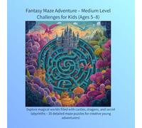 Fantasy Maze Adventure - Medium Level Challenges for Kids (Ages 5-8): Explore magical worlds filled with castles, dragons, and secret labyrinths - 35 ... maze puzzles for creative young adventurers!