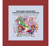 Fantasy Mix Coloring Book: Creatures, Anime, Fairies, and Heroes: Activity Book for Children
