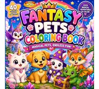 Fantasy Pets Coloring Book: Cute & Magical Coloring Book for Kids Ages 4-10