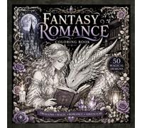 Fantasy Romance Coloring Book: 50 Magical Coloring Pages of Dragons, Princesses, Magic & Enchanted Worlds