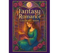 Fantasy Romance Colouring Book: 30+ pictures to colour inspired by popular fantasy romance novels