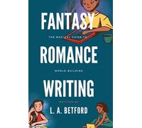 Fantasy Romance Writing: The Magical Guide to World-Building: 1