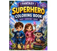 Fantasy Superhero Coloring Book: Magical Adventures, Brave Heroes, and Creative Fun for Ages 5+