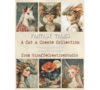 Fantasy Tales Collage Book: Whimsical Background Pages for Junk Journals, Scrapbooking, and Mixed Media Art: 60+ magical and storybook-inspired ... dreamy colors, and imaginative vintage charm