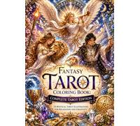 Fantasy Tarot Coloring Book: Complete Tarot Edition: 78 Mystical Tarot Illustrations for Relaxation and Creativity