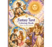 Fantasy Tarot Coloring Book for Adults: 22 Beautiful Major Arcana Tarot Illustrations Inspired by Magic, Celestial Dreams, and Fantasy Worlds