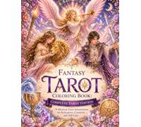 Fantasy Tarot Coloring Book for Adults: 78 Beautiful Tarot Illustrations Inspired by Magic, Celestial Dreams, and Fantasy Worlds
