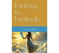 Fantasy to Fortitude: A Woman's Guide to Overcoming Emotionalism and Embracing Reality