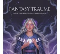 Fantasy Träume: Ein mystisches Malbuch für Erwachsene