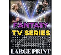Fantasy TV Series Word Search (Large Print): 100 puzzles set in magical U.S. worlds - 2,000 hidden words • answers included