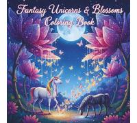 Fantasy Unicorns & Blossoms Coloring Book