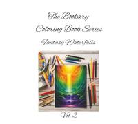Fantasy Waterfalls Vol 2: Let your colors flow-where waterfalls meet wonder. A Magical Nature Coloring Book for All Ages
