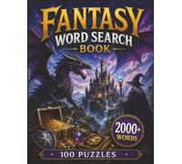 Fantasy Word Search: 100 Magical Puzzles Featuring Dragons, Wizards, Castles, Mythical Creatures and Enchanted Realms with 2,000+ Fantasy Words