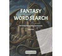 Fantasy Word Search: 100 Relaxing Fantasy-Themed Word Search Puzzles for Adults Large Print