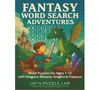 Fantasy Word Search Adventures: Word Puzzles for Ages 7-12 with Dragons, Wizards, Knights and Treasure
