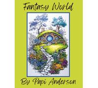 Fantasy World: A Coloring Book Adventure for Adults, Teens and Kids