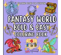 Fantasy World Bold & Easy Coloring Book: 50 Simple and Funny and Cute Fantasy Designs for Relaxation for Adults and Kids and for Fantasy Lovers Coloring Book Lovers, Stress Relief Anxiety Support