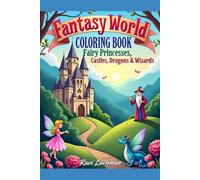Fantasy World Coloring Book Fairy Princesses, Castles Dragons & Wizards