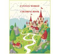 Fantasy World Coloring Book: fantasy world, castles, interesting animals and more,|8.5 x 11 | 50 pages| gift...holidays, birthdays or just for relaxing at home