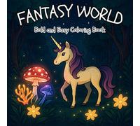 Fantasy World: Coloring Book for Adults and Teens | Supernatural Scenes with Bold and Easy Designs for Relaxation: (Bold & Easy Coloring Book)