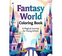 Fantasy World Coloring Book for Kids: Magical Castles, Floating Islands & Whimsical Kingdoms for Creative Kids Ages 8-17