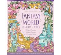 Fantasy World Coloring Book MAGIC MEADOWS - ROYAL KINGDOM - MERMAIDS’ BAY: A Creative Voyage with 100 Full-Sized Patterns to Color and Enjoy