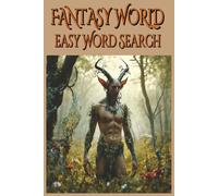 Fantasy World Easy Word Search: An Easy Fantasy-Themed Puzzle Book with Large Print Word Searches for Relaxation, Focus, and Stress Relief | Brain games