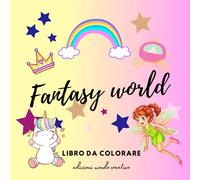 Fantasy World: Libro da colorare illustrato per bambini di 1, 2, 3, 4 e 5 anni: Incontra personaggi fantastici in questo libro da colorare educativo e rilassante