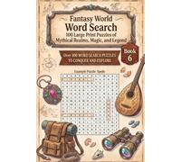 Fantasy World Word Search: 100 Large Print Puzzles of Mythical Realms, Magic, and Legend