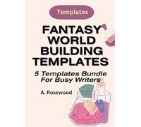 Fantasy Worldbuilding Templates For Busy Writers (5 Templates Bundle)