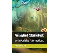 Fantasyland Coloring Book: with Positive Affirmations