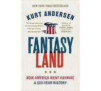 Fantasyland: How America Went Haywire: A 500-Year History